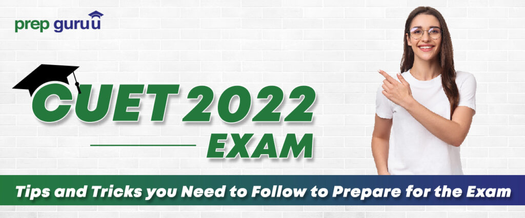 CUET 2022 Exam: Tips and Tricks You Need to Follow to Prepare for the Exam
