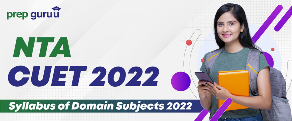 NTA CUET 2022- Syllabus of Domain Subjects 2022