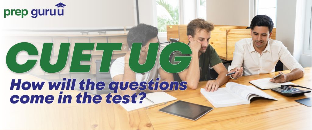 CUET UG : How will the Questions come in the Test?